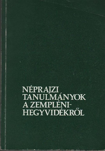 Viga-Szabadfalvi - Nprajzi tanulmnyok a Zemplni-hegyvidkrl