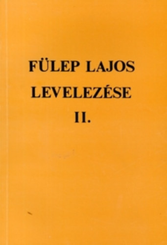 F. Csanak Dra (szerk.) - Flep Lajos levelezse II. - 1920-1930