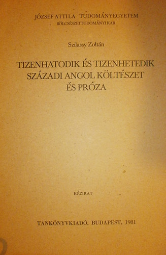 Szilassy Zoltn - Tizenhatodik s tizenhetedik szzadi angol kltszet s prza
