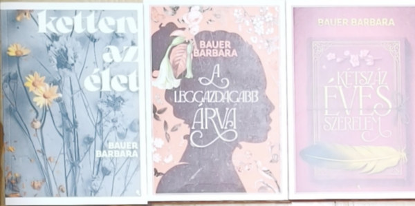 Bauer Barbara - 3db k�l�nleges, �lfestett Bauer Barbara reg�ny - A leggazdagabb �rva, Ketten az �let, K�tsz�z �ves szerelem