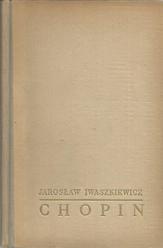 Jaroslaw Iwaszkiewicz - Chopin