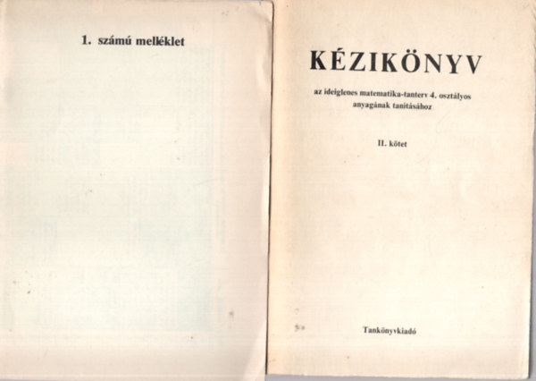 Halmos Istvnn, Dr. Ill Mrtonn, Kovcs Zoltn - Kziknyv az ideiglenes matematika-tanterv 4. osztlyos anyagnak tantshoz II. ktet (mellklettel 1-3.ktet)