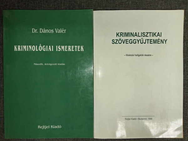 Dr. Dános Valér - Kriminológiai ismeretek (2., átdolgozott kiadás) + Kriminalisztikai szöveggyűjtemény