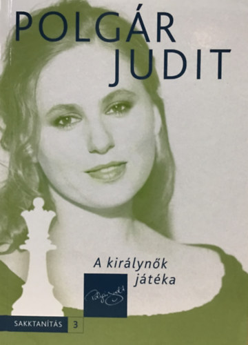 Polgár Judit - A királynők játéka (Polgár Judit sakkot tanít 3.)
