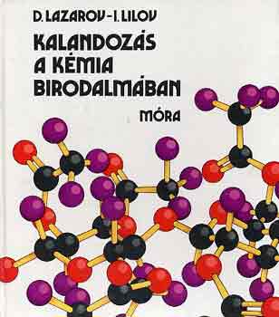 Lazarov, D.-Lilov, I. - Kalandozs a kmia birodalmban