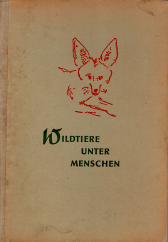 Fritz Siedel - Wildtiere unter Menschen ( vadászkönyv )