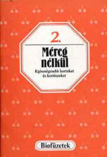 Selndy Szabolcs (szerk.) - Mreg nlkl - Egszsgesebb kerteket s kertszeket (biofzetek 2.)