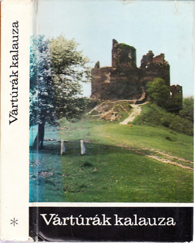 Dnes Gyrgy dr.; Fehr Mikls - Vrtrk kalauza - szak-magyarorszgi, alfldi vrak s vrtra-tvonalak