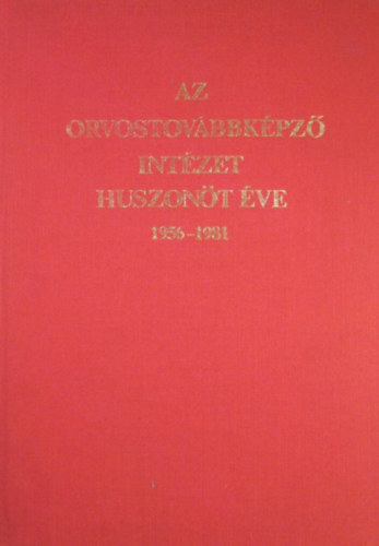 Az orvostovábbképző intézet huszonöt éve 1956-1981