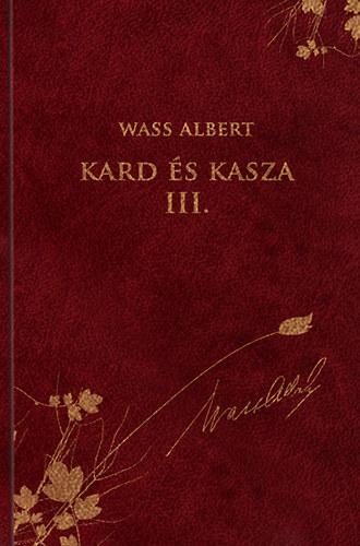 Wass Albert - Kard és kasza III. rész