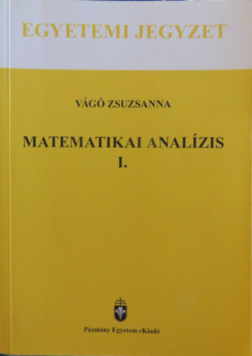 Vágó Zsuzsanna - Matematikai analízis I.