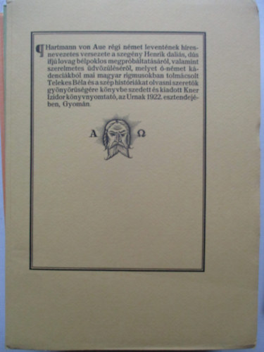 Hartmann von Aue, Telekes B�la (ford.) - Hartmann von Aue r�gi n�met levent�nek h�res-nevezetes versezete a szeg�ny Henrik b�lpoklos megpr�b�ltat�s�r�l, valamint szerelmetes �dv�z�l�s�r�l...
