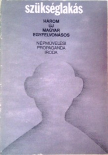 Farkas Don J�zsef; Boldizs�r P�ter; Schwajda Gy�rgy - Sz�ks�glak�s - h�rom �j magyar egyfelvon�sos