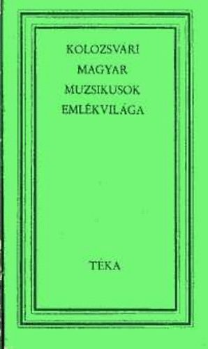 Lakatos Istvn - Kolozsvri magyar muzsikusok emlkvilga