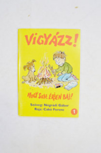 Ngrdi Gbor - Vigyzz! Hogy sose rjen baj!