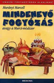 Murnyi Marcell - Mindenev fogyzs avagy a Murci-mdszer