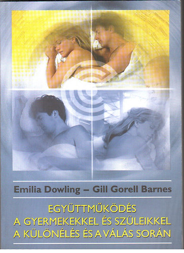 Dowling, E.-Barnes, G.G. - Egyttmkds a gyermekkel s szleikkel a klnls s a vls sorn