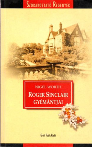 Nigel Worth - Roger Sinclair gymntjai (Szrakoztat regnyek)