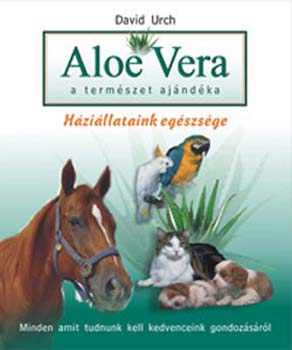 David Urch - Aloe Vera - a termszet ajndka - Hzillataink egszsge