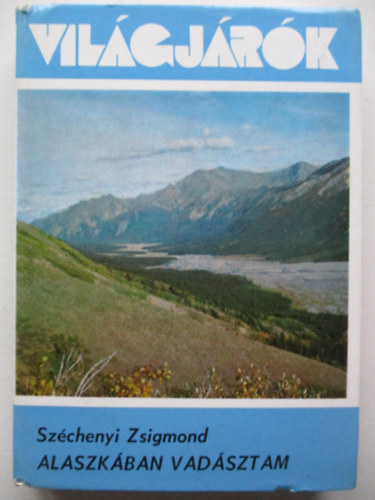 Széchenyi Zsigmond - Alaszkában vadásztam