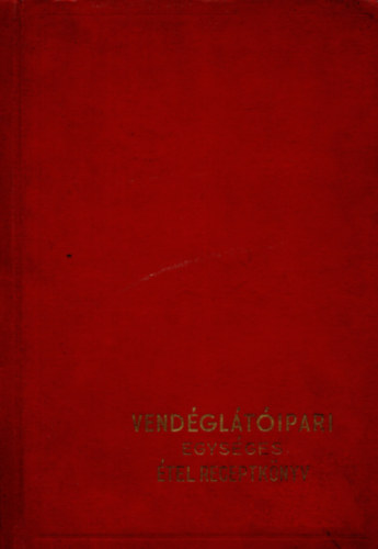 lelmezsi Nemzeti Vllalat - Vendgltipari egysges tel-receptknyv