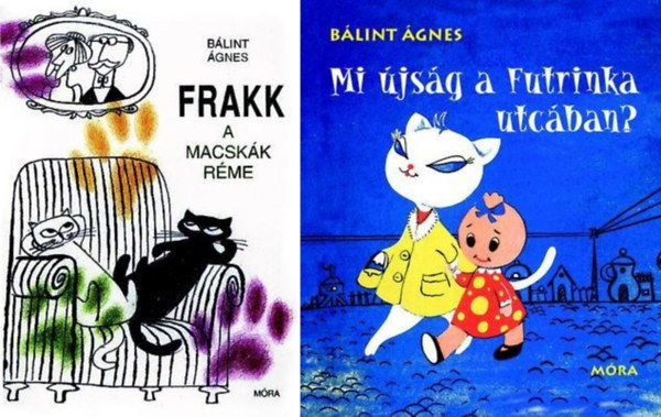 Bálint Ágnes - 2 db Bálint Ágnes mesekönyv: Frakk, a macskák réme + Mi újság a Futrinka utcában?