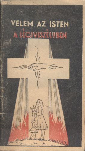 Velem az Isten a l�givesz�lyben!