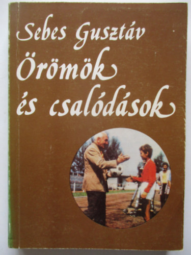 Sebes Gusztv - rmk s csaldsok - Egy sportvezet emlkei