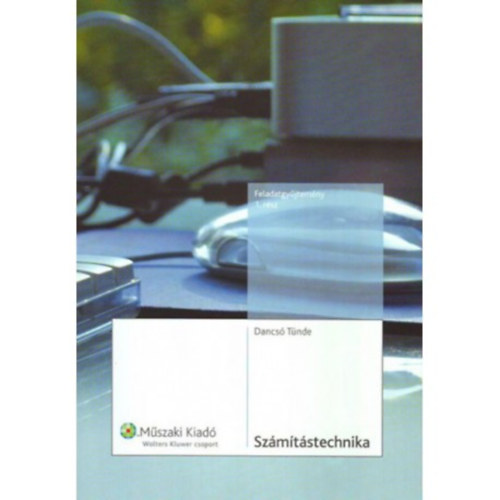 Dancs Tnde - Szmtstechnika feladatgyjtemny 1. rsz