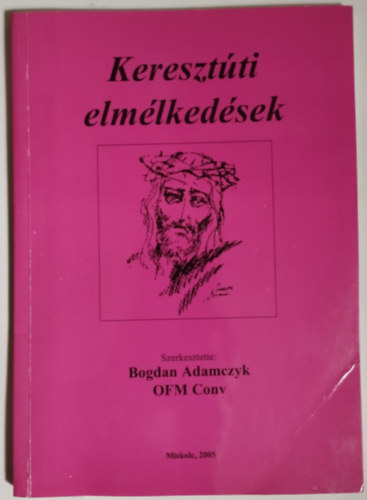 Bogdan Adamczyk OFM Conv - Kereszt�ti elm�lked�sek