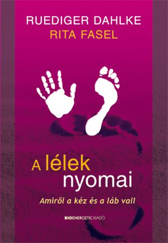 Ruediger Dahlke; Rita Fasel - A llek nyomai