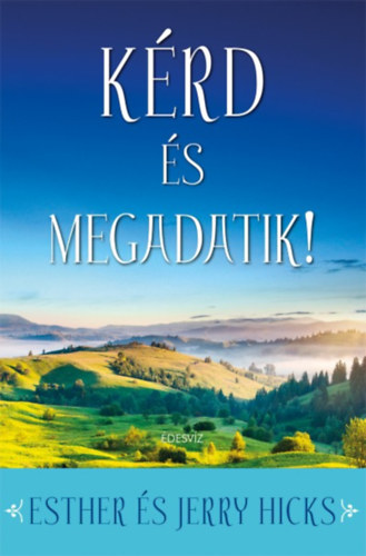 Esther Hicks, Jerry Hicks - Krd s megadatik