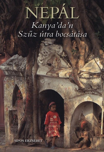 Sipos Erzsébet - Nepál - Kanya' da' n - Szűz útra bocsátása