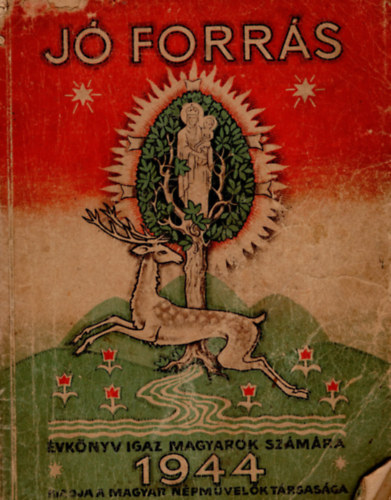 Szentiv�ni G�bor - J� Forr�s- �vk�nyv igaz magyarok sz�m�ra 1944