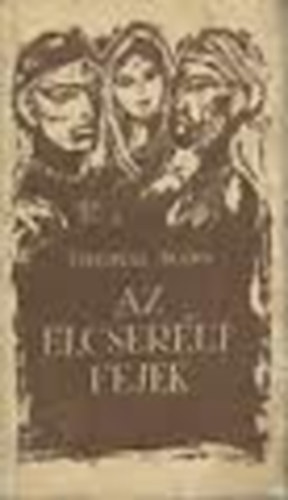 Thomas Mann - Az elcserélt fejek