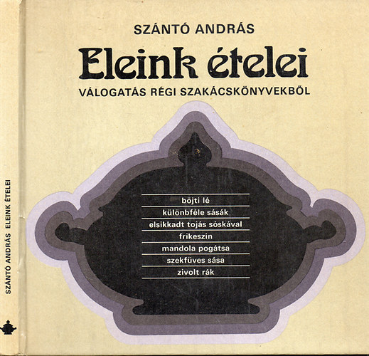 Sznt Andrs - Eleink telei - Vlogats rgi szakcsknyvekbl