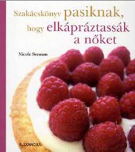 Nicole Seeman - Szakcsknyv pasiknak, hogy elkprztassk a nket + nyenc fogsok az rlet szln ll anyukknak + Varzslatok evplcikkkal Knai konyha Lyonbl (3m)