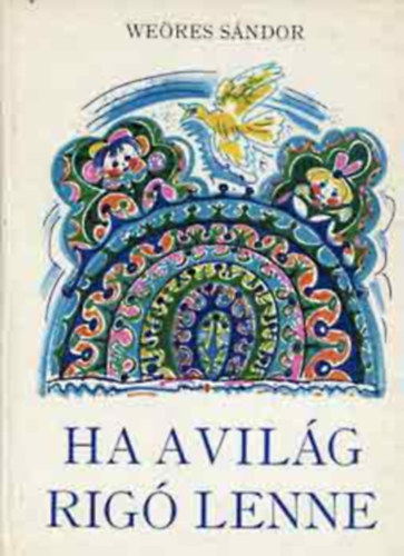 Weöres Sándor - Ha a világ rigó lenne