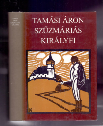 Tam�si �ron - Sz�zm�ri�s kir�lyfi - Z�ld �g (2 m� egy k�tetben) K�s K�roly sz�nes illusztr�ci�ival