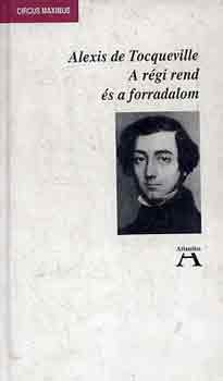 Alexis de Tocqueville - A régi rend és a forradalom