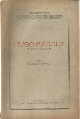 Ifj. Erdélyi László - Hugó Károly élete és művei