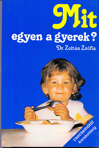Dr. Zoltn Zsfia - Mit egyen a gyerek?