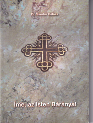 Dr. Sndor Balzs - me, az Isten Brnya!