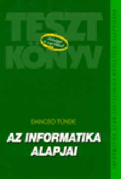 Dancs Tnde - Az Informatika alapjai Teszt Knyv