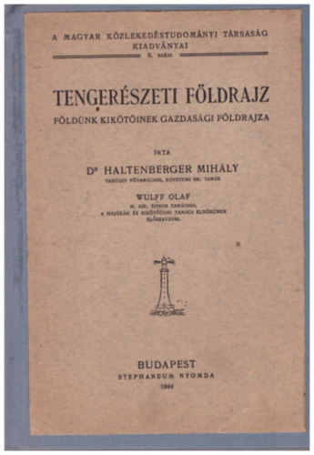 Haltenberger Mihály Dr. - Tengerészeti földrajz -Földünk kikötőinek gazdasági ... (I. kiadás)