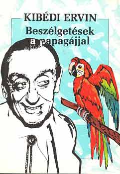 Kibdi Ervin - Beszlgetsek a papagjjal