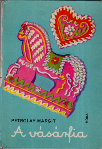 Petrolay Margit - A vásárfia