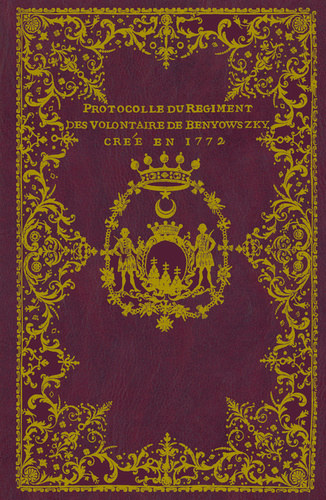 Benyovszky M�ric - Protocolle du R�giment des Volontaire de Benyowszky, cr�e en 1772