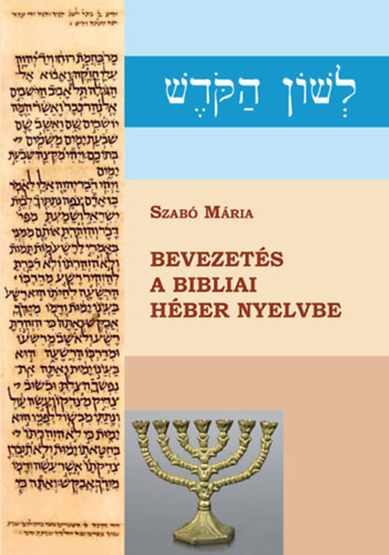 Szab� M�ria - Bevezet�s a bibliai h�ber nyelvbe