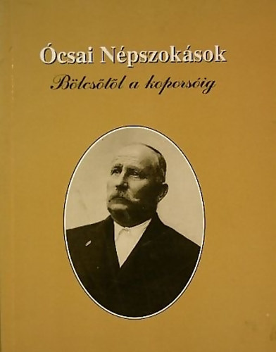 Bereczkyn Magyar Mria (szerk.) - csai npszoksok (Blcstl a koporsig)
